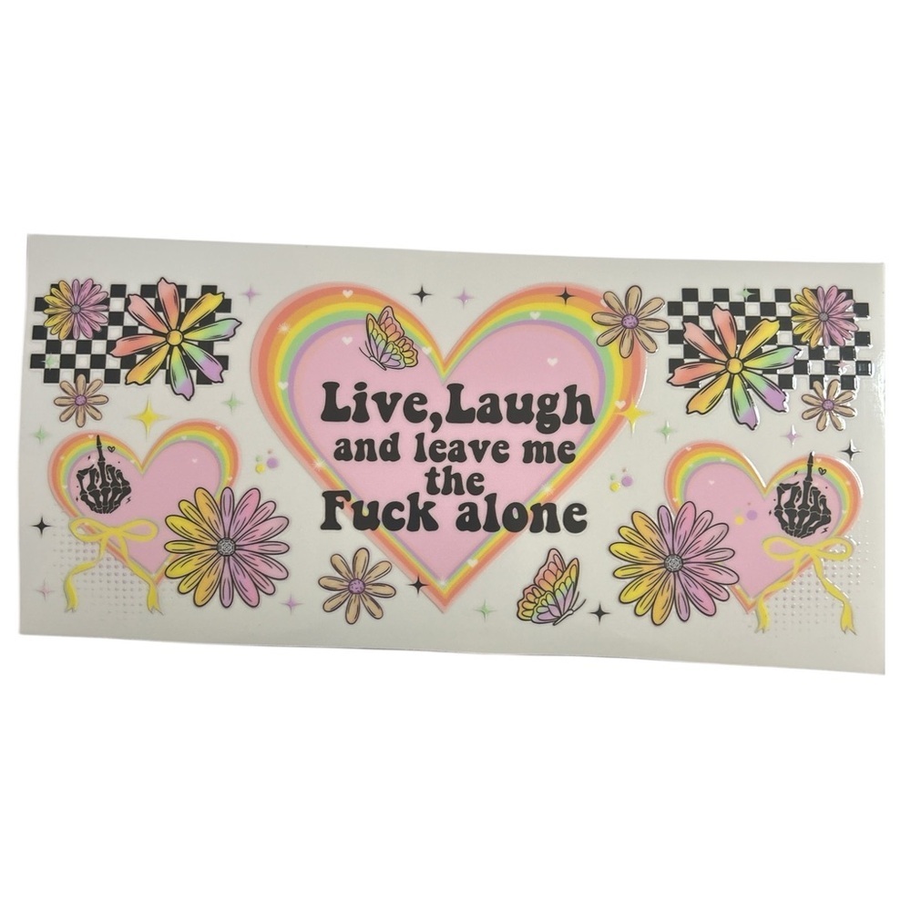 Live Laugh Leave Me The F* Alone Cup Decal 523